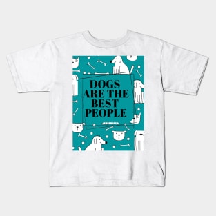 Dogs are the best people. Kids T-Shirt